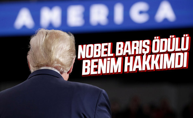 Trump: Nobel Barış Ödülü bana verilmeliydi