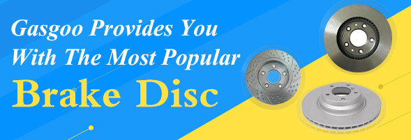 Gasgoo Provides You With The Most Popular Brake Disc