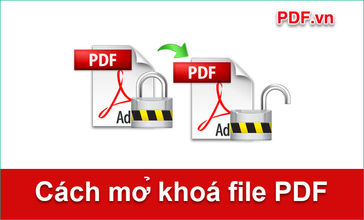 C&aacute;ch unlock, mở kh&oacute;a file PDF để in ấn, chỉnh sửa