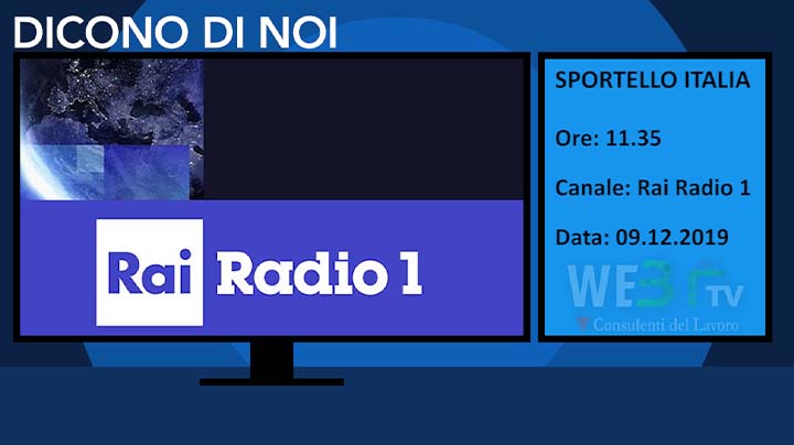 Radio Rai Uno - Sportello Italia del 09.12.2019
