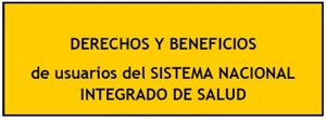 DERECHOS Y BENEFICIOS de usuarios del SISTEMA NACIONAL INTEGRADO DE SALUD