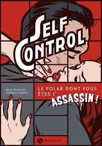 Self control : le polar dont vous &ecirc;tes l'assassin !