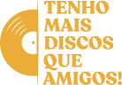 Tenho Mais Discos Que Amigos!