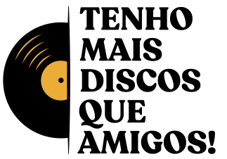 Tenho Mais Discos Que Amigos!