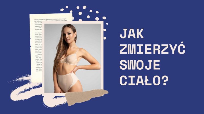 Jak się mierzyć, aby dobrać bieliznę idealną?
