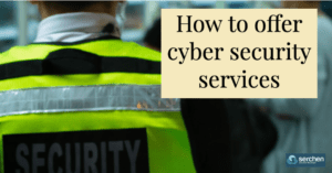 How to offer cyber security services