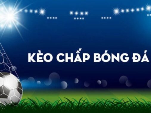 K&egrave;o chấp 0.25 tr&aacute;i l&agrave; g&igrave;? Kinh nghiệm khi đ&aacute;nh k&egrave;o chấp