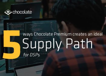 5 Ways Chocolate Premium Creates an Ideal Supply Path for DSPs