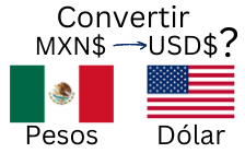 Convertir pesos mexicanos a d&oacute;lares.