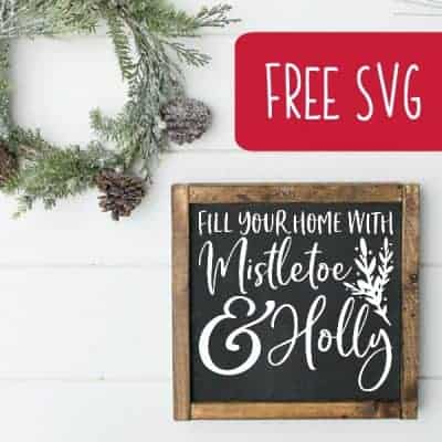 Free 'Fill Your Home with Mistletoe & Holly' Christmas Holiday SVG for Silhouette Portrait or Cameo and Cricut Explore or Maker - by cuttingforbusiness.com