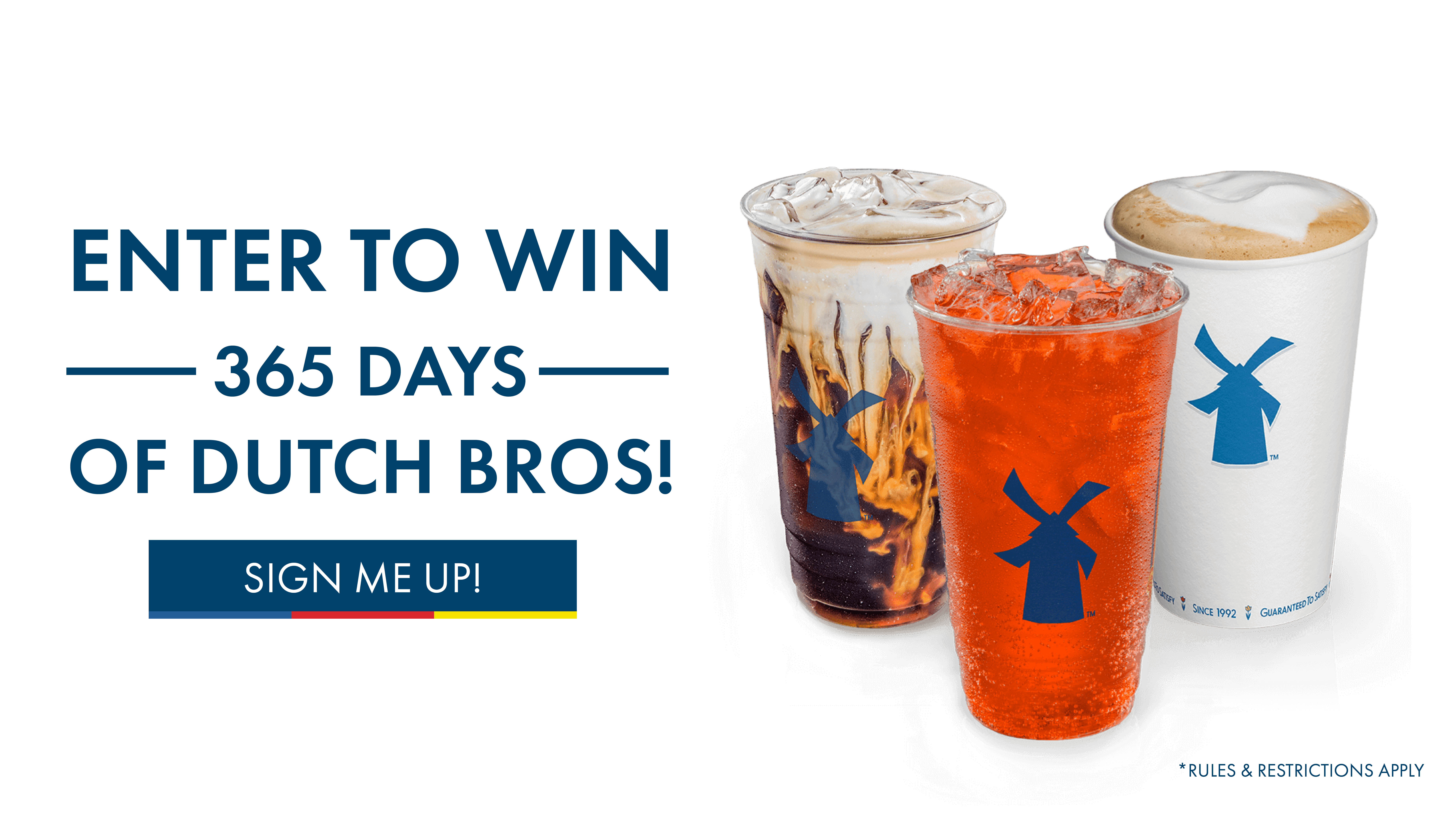 Enter to Win. 365 Days of Dutch Bros.