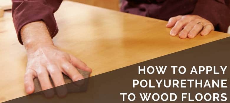 how to apply polyurethane to wood floors