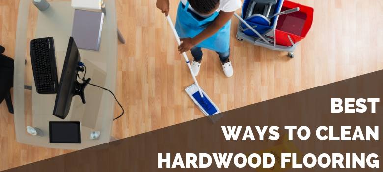 Best Ways to Clean Hardwood Flooring