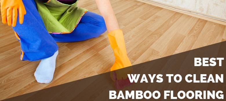 Best Ways to Clean Bamboo Flooring