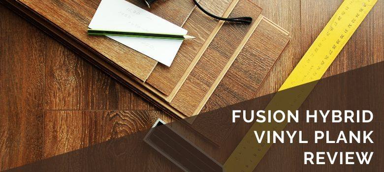 Fusion Hybrid Vinyl Plank Review