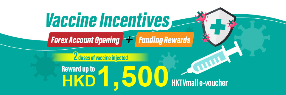 Vaccine Incentives: Forex Account Opening + Funding Rewards | Up to HKD1,500 HKTVmall e-voucher