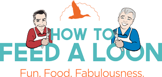How To Feed A Loon - Celebrating Fun, Food and Fabulousness