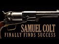 Samuel Colt Finally Finds Success