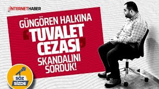 GÜNGÖREN HALKINA, ''TUVALET CEZASI'' SKANDALINI SORDUK!  (İnternethaber-Sokak Röportajı)