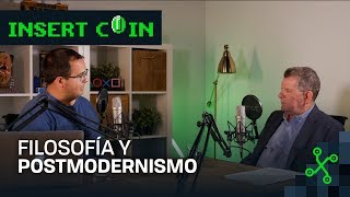 INSERT COIN con ANTONIO DIEGUEZ | Filosof&iacute;a y Post-modernismo