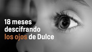 18 meses descifrando los ojos de Dulce