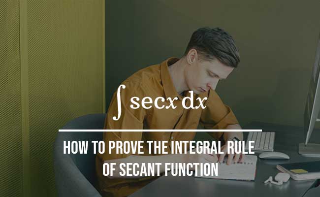 integral rule secant function proof