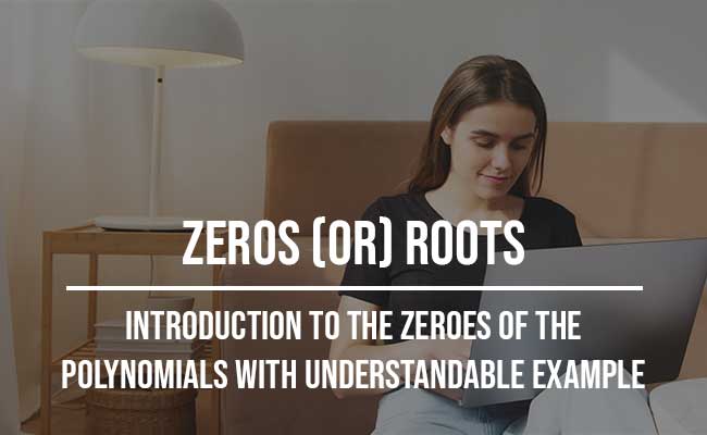 zeros or roots of a polynomial