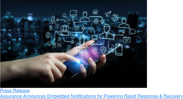 Press Release  Assurance Announces Embedded Notifications for Powering Rapid Response &  Recovery