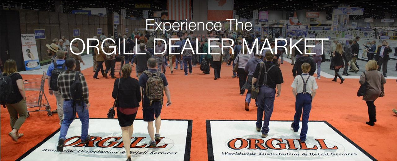 Experience the ORGILL DEALER MARKET