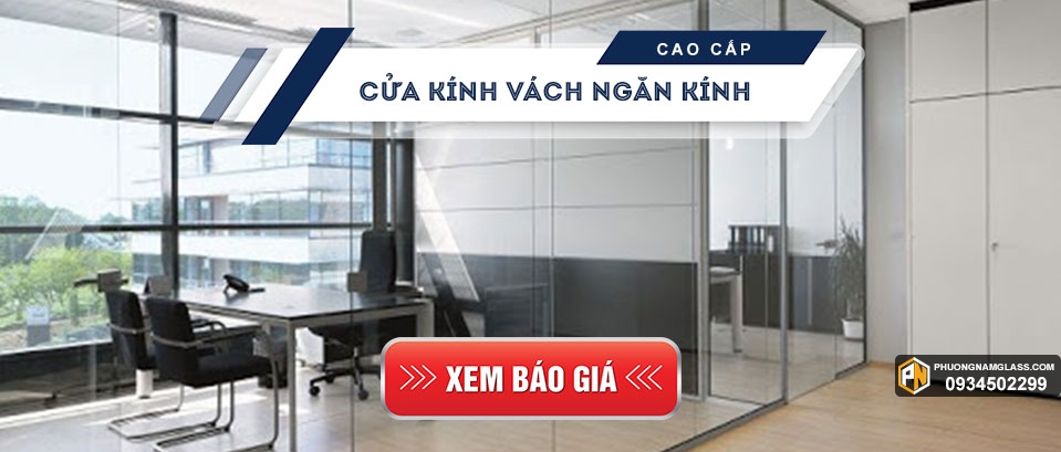 B&aacute;o gi&aacute; cửa k&iacute;nh v&aacute;ch ngăn k&iacute;nh cường lực