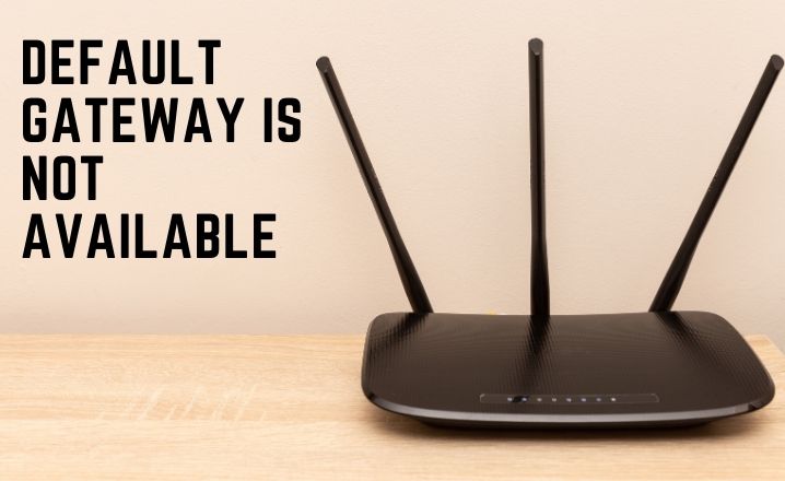 Default Gateway Is Not Available