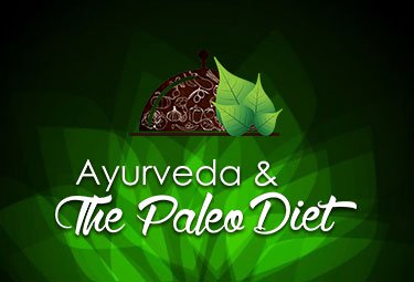 Ayurveda and The Paleo Diet
