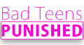 BadTeensPunished.com