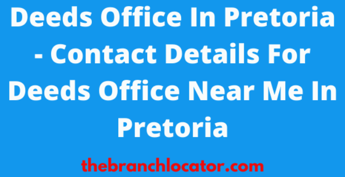 Deeds Office In Pretoria – Find Deeds Registrar Office Pretoria Contact Details