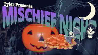 Tyler Presents: Mischief Night