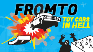 Fromto: Toy Cars in Hell
