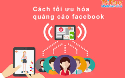 Hướng dẫn cách tối ưu hóa quảng cáo facebook hiệu quả nhất