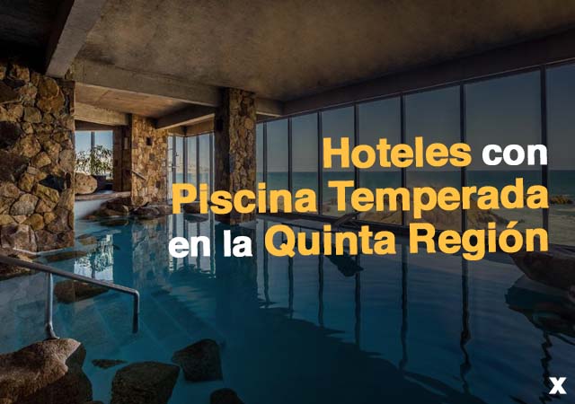 Hoteles con Piscina Temperada en la Quinta Regi&oacute;n