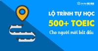 Lộ tr&igrave;nh luyện thi TOEIC, học TOEIC Mục ti&ecirc;u 250 - 500