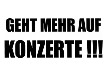 Geht mehr auf Konzerte!