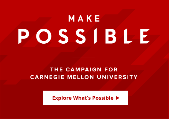 Make Possible the Campaign for Carnegie Mellon University — Explore What's Possible