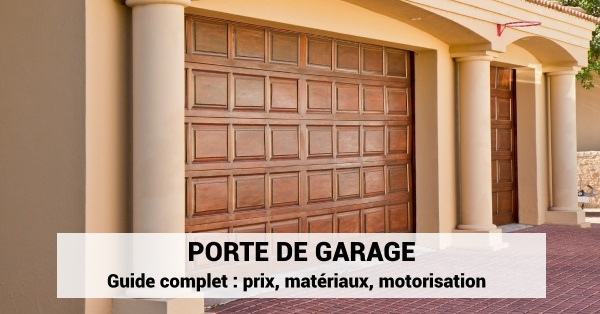 Porte de garage : prix, matériaux, motorisation