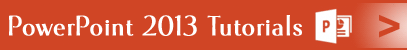 PowerPoint 2013 Tutorials