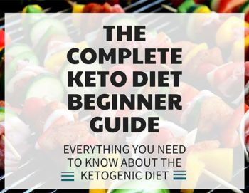 The Ketogenic Diet: A Complete Keto Diet Beginner to Keto