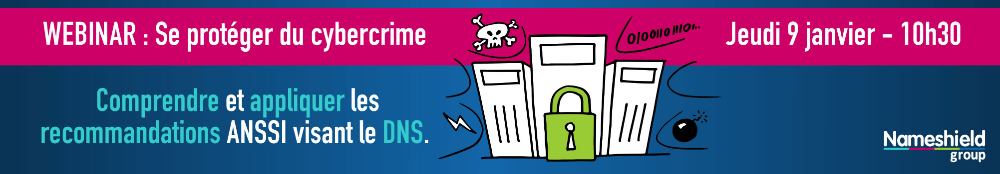 Se prot&eacute;ger du cybercrime : comprendre et appliquer les recommandations ANSSI visant le DNS