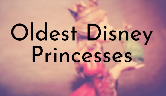 Oldest Disney Princesses