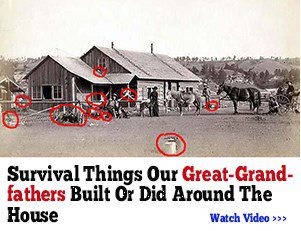 Survival Things Our Great-Grandfathers Built or Did Around the House