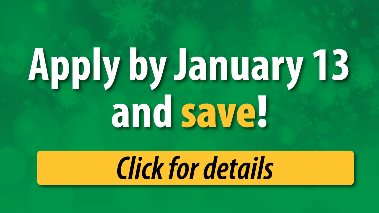 Apply by January 8 and save.