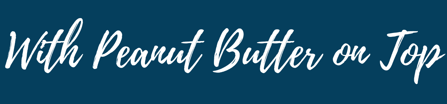 With Peanut Butter on Top