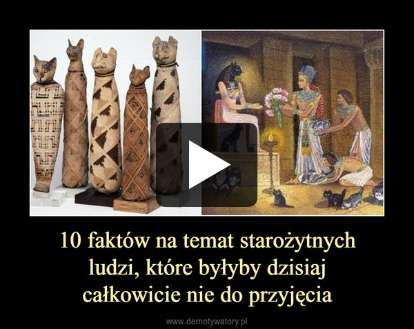 10 faktów na temat starożytnychludzi, które byłyby dzisiajcałkowicie nie do przyjęcia –